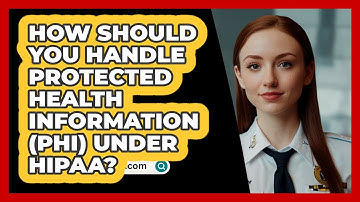 How Should You Handle Protected Health Information (PHI) Under HIPAA? - SecurityFirstCorp.com