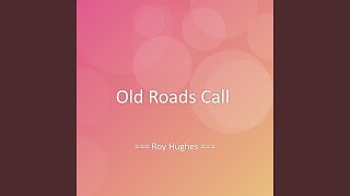 Old Roads Call