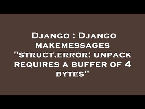 Django : Django makemessages "struct.error: unpack requires a buffer of 4 bytes"