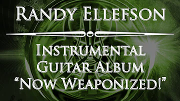 Now Weaponized! (Instrumental Guitar Full Album) - Randy Ellefson