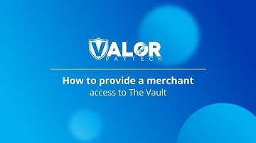 How to Provide Access to The Vault for a Merchant | Valor PayTech