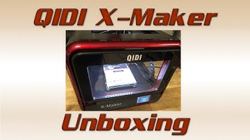 QIDI X-Maker 3D Printer Unboxing and First Print