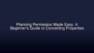 Planning Permission Made Easy: A Beginner's Guide to Converting Properties