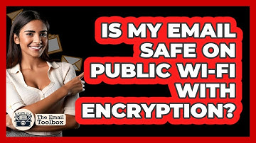Is My Email Safe On Public Wi-Fi With Encryption? - TheEmailToolbox.com