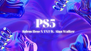 Salem Ilese X TXT ft. Alan Walker - PS5 (Lyrics)