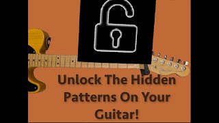 Unlock The Hidden Patterns On Guitar