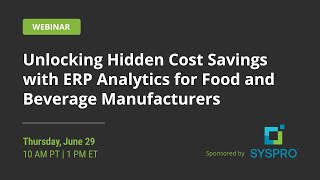 Unlocking Hidden Cost Savings with ERP Analytics for Food and Beverage Manufacturers