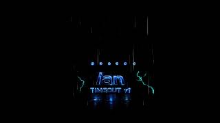 Ian - TIMEOUT v1 (unreleased)