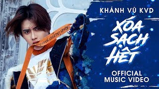 Xóa Sạch Hết |  MV Full | Khánh Vũ KVD