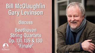 Play video: Bill McGlaughlin & Gary Levinson Discuss Beethoven's Op. 131, 135 & 130 "Finale" CMSFW 11-13-22