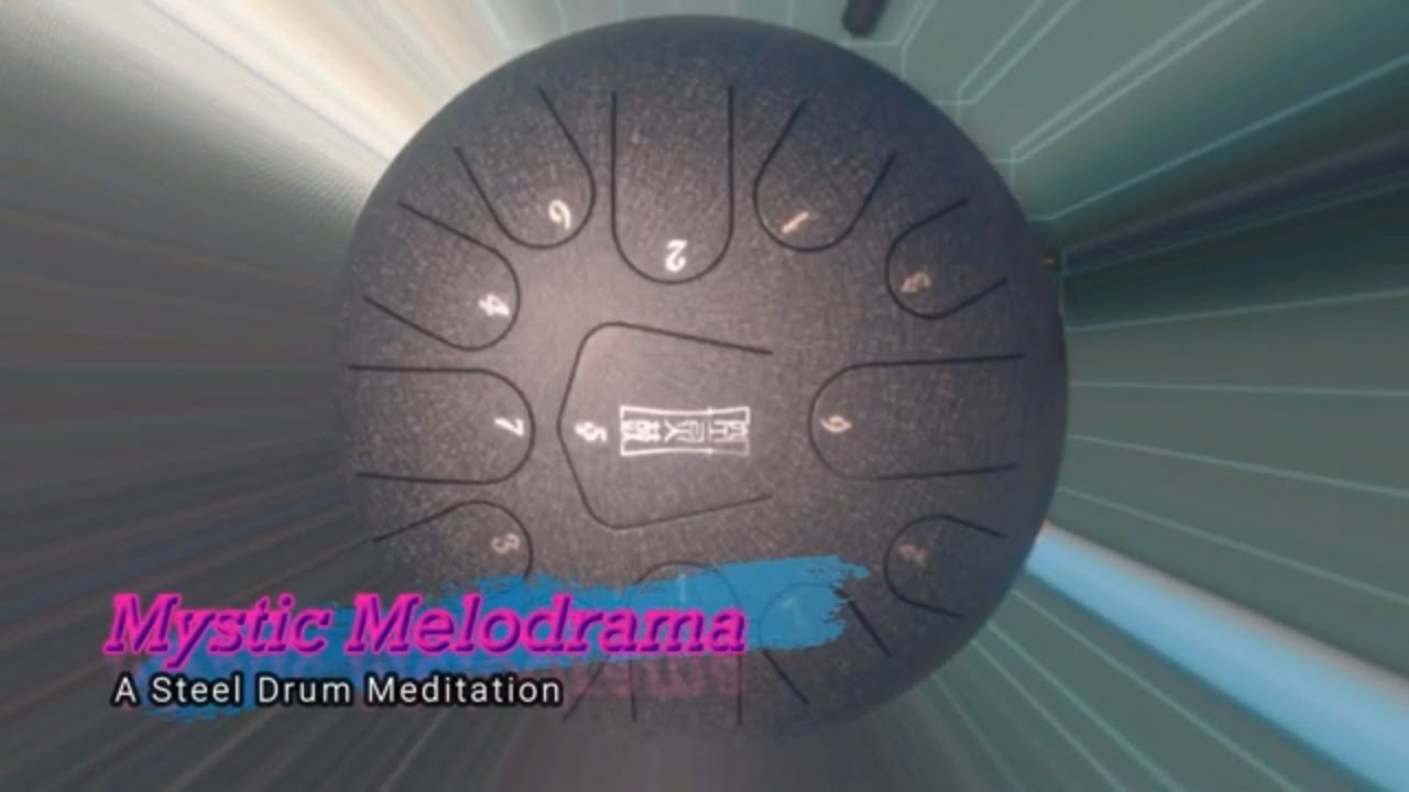 Mystic Melodrama a Steel Drum Meditation YouTube