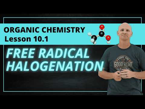 Free Radical Halogenation | 10.1 Organic Chemistry