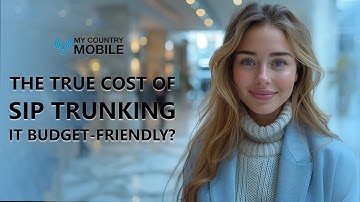 Calculating the True Cost of SIP Trunking Is It Budget-Friendly? | My Country Mobile