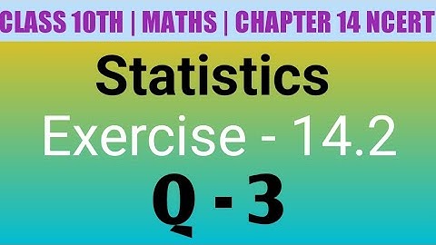 Class 10 Maths| Chapter 14 | Statistics | EX 14.2 Q 3 | NCERT| CBSE