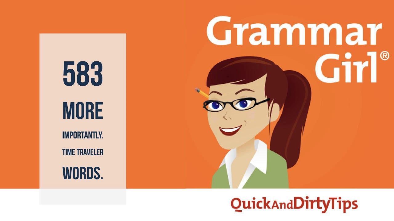 Grammar Girl 583 Important Or Importantly Time Traveler Words Youtube