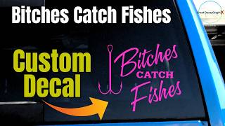 Bitches Catch Fishes Vinyl Decal | Popular Fishing Sticker Showcase