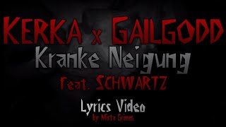 Kerka x Gailgodd - Kranke Neigung (feat. Schwartz) (Lyrics Video)