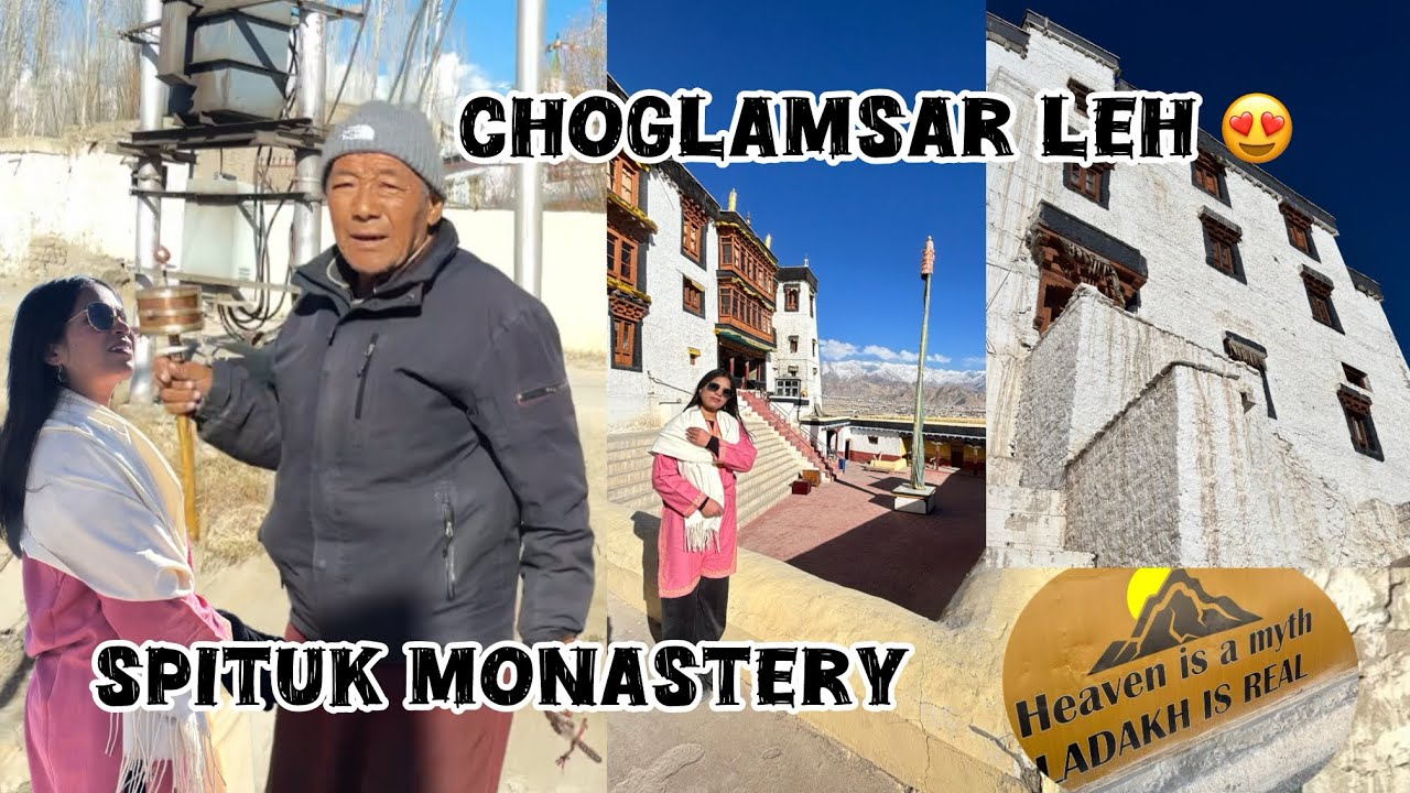 CHOGLAMSAR & SPITUK MONASTERY Leh Ladakh