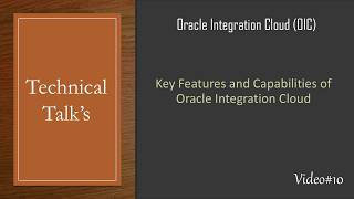 OIC#10 Key Features and Capabilities of Oracle Integration Cloud