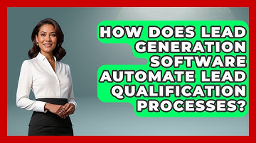 How Does Lead Generation Software Automate Lead Qualification Processes? | Sales Saas Breakdown News