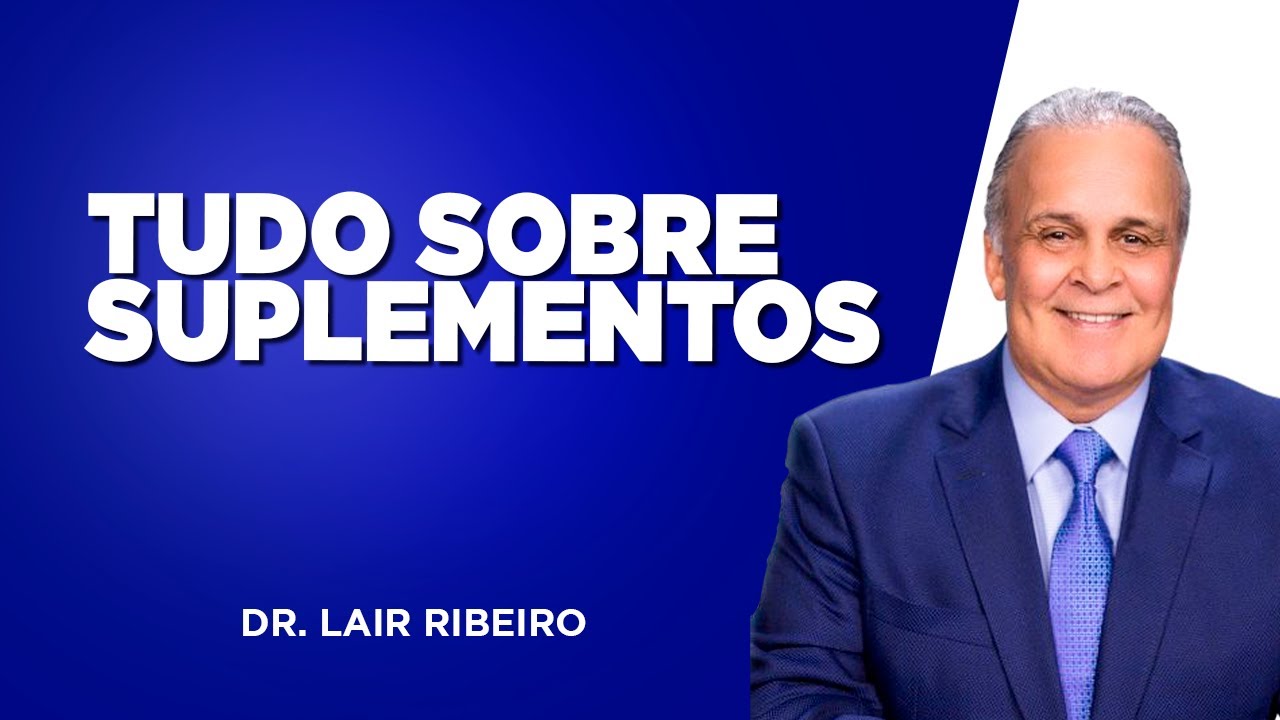 TUDO SOBRE SUPLEMENTOS COM DR. LAIR RIBEIRO E FERNANDO BETETI Estudo