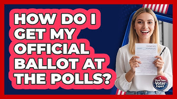 How Do I Get My Official Ballot At The Polls?