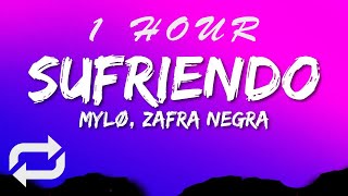 MYLØ ft Zafra Negra - Sufriendo (Lyrics) | 1 HOUR