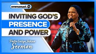 INVITING GOD'S PRESENCE AND POWER | Pastor Evelyn Joshua Sermon