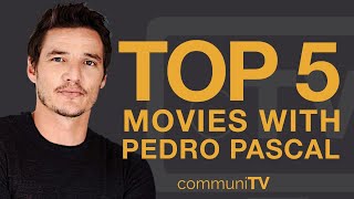 Top 5 Pedro Pascal Movies