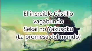 Video thumbnail of "El increible Castillo vagabundo [Sekai no Yakusoku - La promesa del mundo] Sub Español"