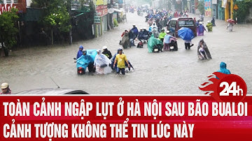 Toàn cảnh ngập lụt ở Hà Nội sau bão Bualoi: Cảnh tượng không thể tin lúc này
