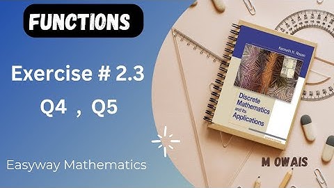Exercise # 2.3   Q4,Q5 ( Functios)|| Rosen Discrete Mathematics 7th Edition|| M.Owais