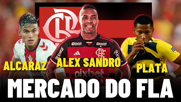 ALEX SANDRO, ALCARAZ E GONZALO PLATA - Os novos reforços do Mengão!