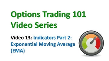 Video 13 - Indicators Part 2, Exponential Moving Average (EMA), Options Trading 101 Video Series