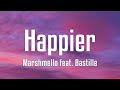 Marshmello feat. Bastille - Happier (Lyrics)