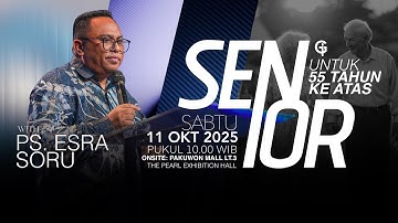 Ibadah SENIOR GSJS - Ps. Esra Soru - Pk. 10.00 (11 Oktober 2025)