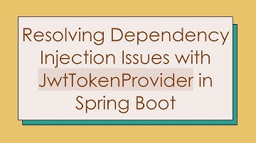 Resolving Dependency Injection Issues with JwtTokenProvider in Spring Boot