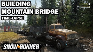 SnowRunner - Building Mountain Bridge - Time Lapse