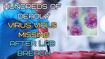 HUNDREDS OF DEADLY VIRUS VIALS MISSING AFTER LAB BREACH