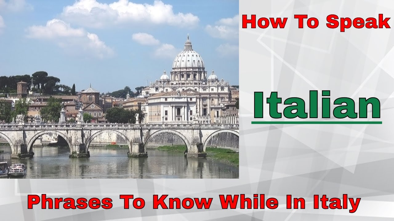 How To Speak Italian. Phrases To Know While In Italy YouTube