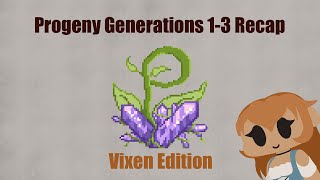 Progeny G1-G3 Recap Vixen Edition