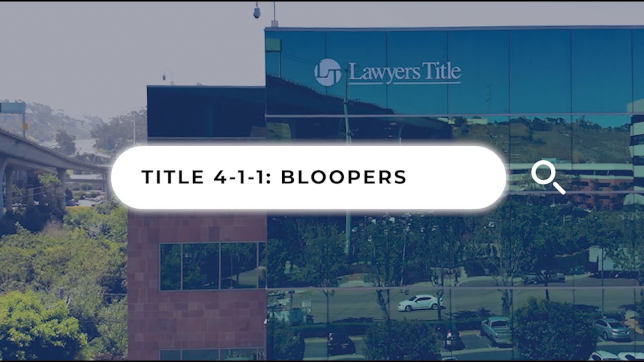 2019 Outtakes and Bloopers Lawyers Title San Diego Title 411