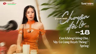 #18 Chuyện Đời Là mùa 3 - Con không giống cha, vậy có cùng huyết thống? | Spring | Nam Thư Official