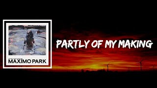 Maximo Park - Partly Of My Making (Lyrics)