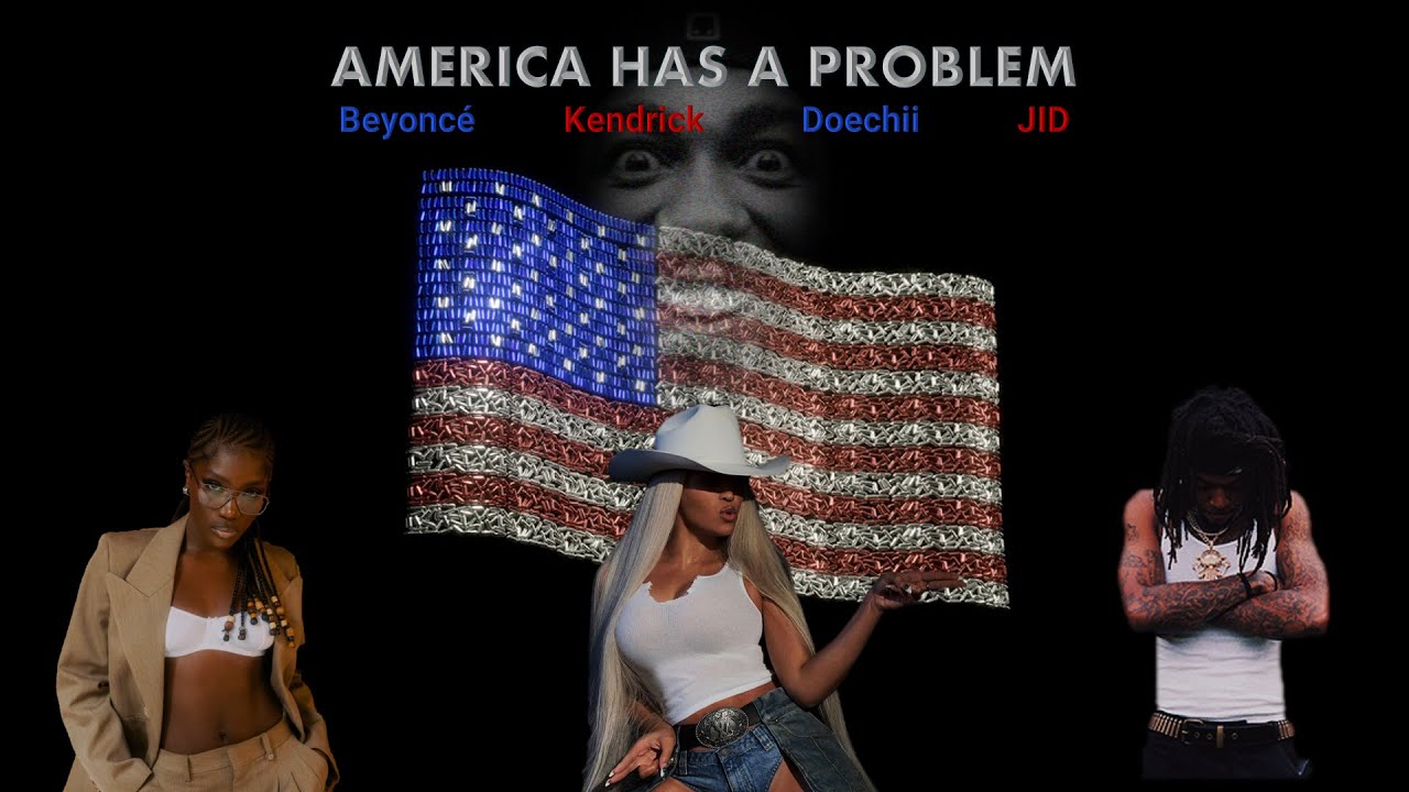 Beyoncé - AMERICA HAS A PROBLEM 𝙈𝙀𝙂𝘼𝙈𝙄𝙓 Ft. Kendrick Lamar, Doechii ...