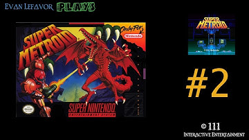 Evan Lefavor Plays Super Metroid LIVE #2 - Blind Playthrough - The Adventure Continues...