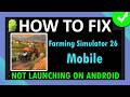 Fix Farming Simulator 26 Mobile Not Launching/Won't Launch on Android