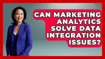 Can Marketing Analytics Solve Data Integration Issues? - Modern Marketing Moves