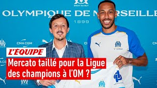 4ème recrue pour l'OM : Un mercato taillé pour la Ligue des champions ?