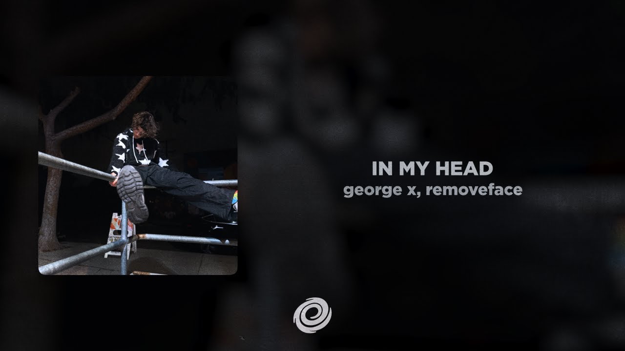 george x, removeface - IN MY HEAD